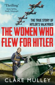 Clare Mulley the women who flew for Hitler
